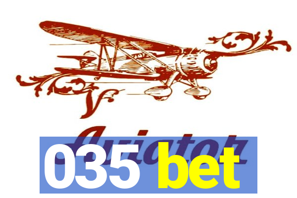 035 bet