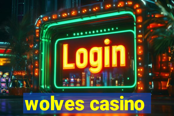 wolves casino