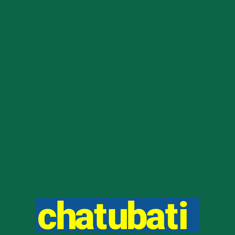 chatubati