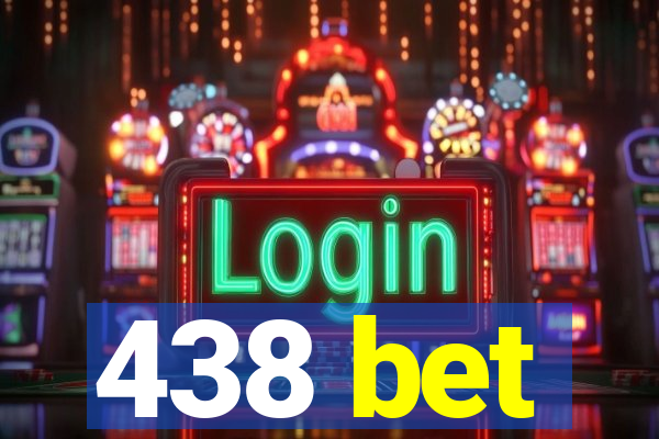 438 bet