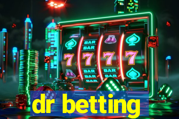 dr betting