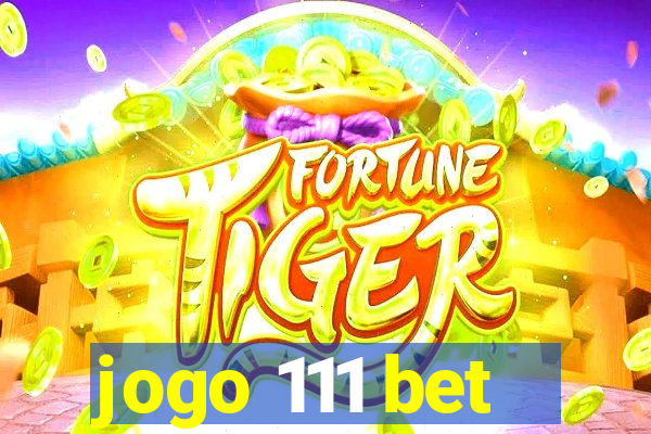 jogo 111 bet