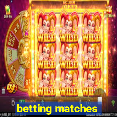 betting matches