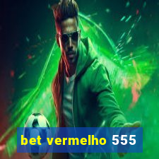 bet vermelho 555