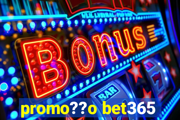 promo??o bet365