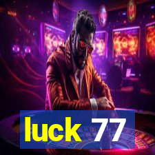 luck 77