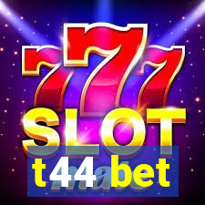 t44 bet