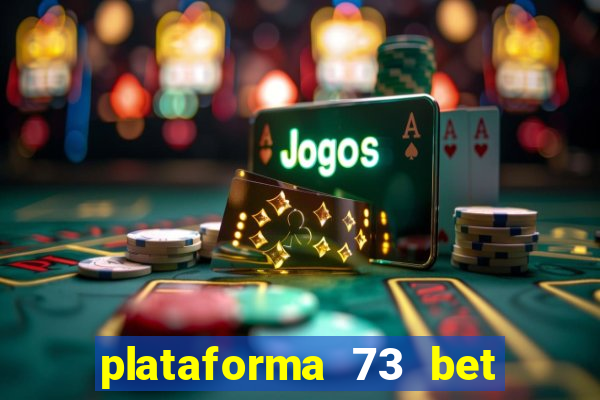 plataforma 73 bet é confiável