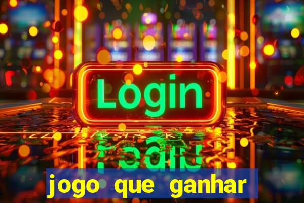 jogo que ganhar dinheiro gratis