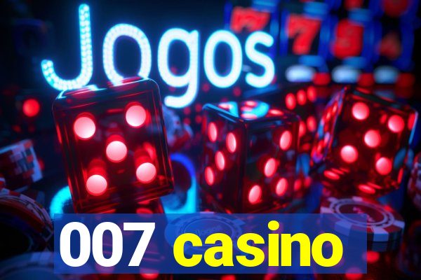 007 casino