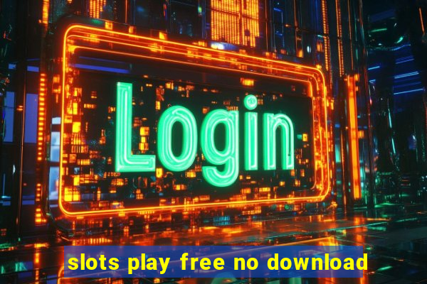 slots play free no download