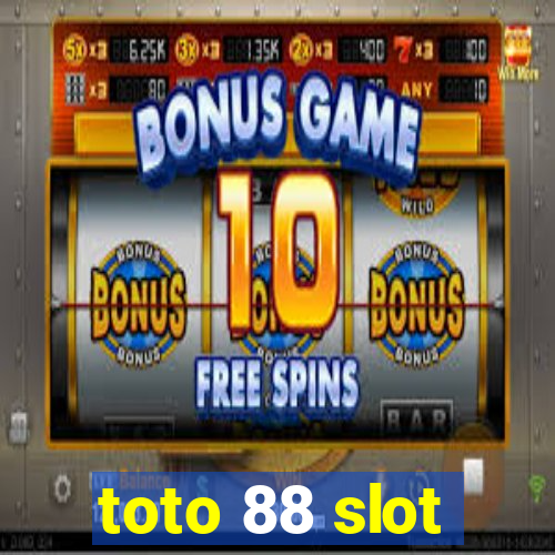 toto 88 slot