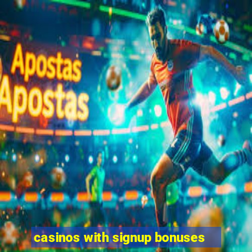 casinos with signup bonuses