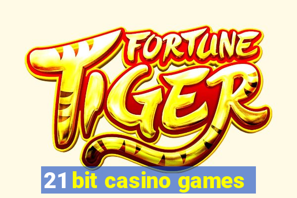 21 bit casino games