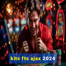 kits fts ajax 2024