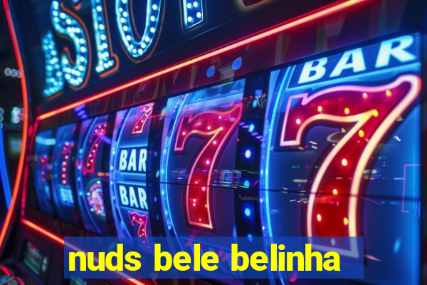 nuds bele belinha