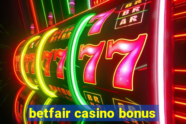 betfair casino bonus