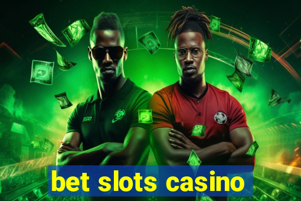 bet slots casino