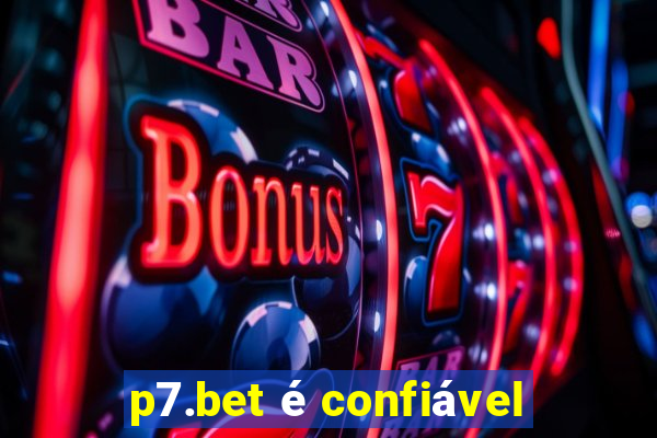 p7.bet é confiável