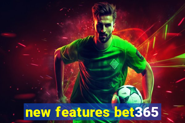 new features bet365