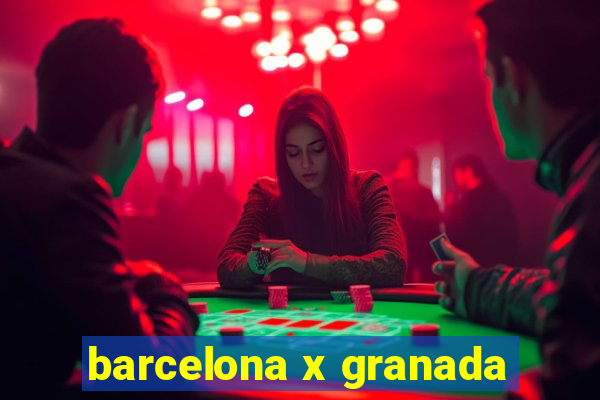 barcelona x granada