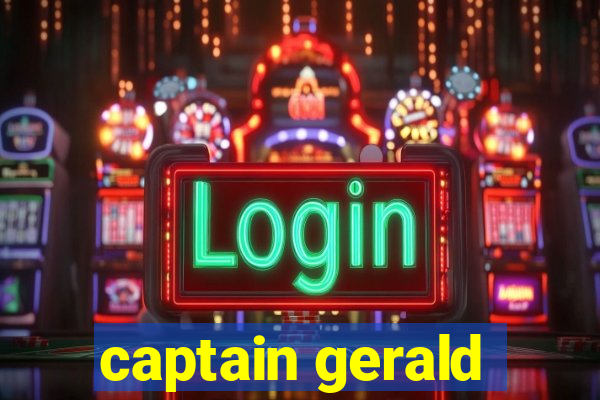 captain gerald