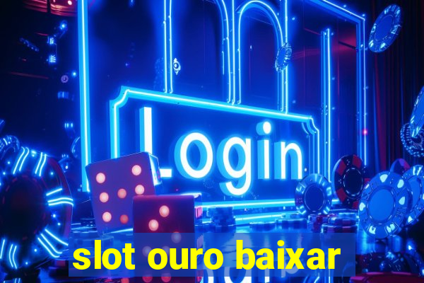 slot ouro baixar