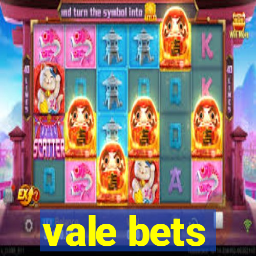 vale bets