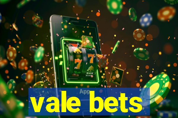 vale bets