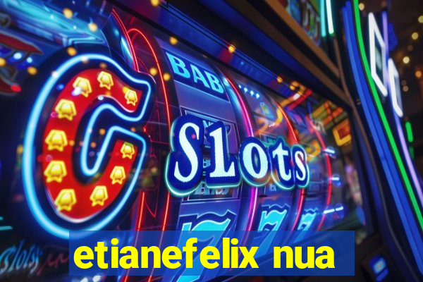 etianefelix nua