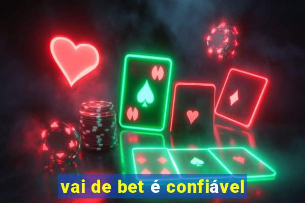 vai de bet é confiável