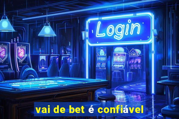 vai de bet é confiável