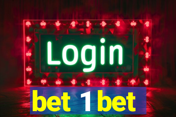 bet 1 bet