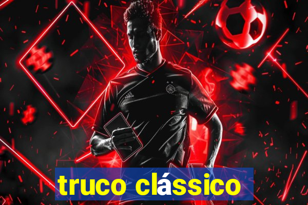 truco clássico