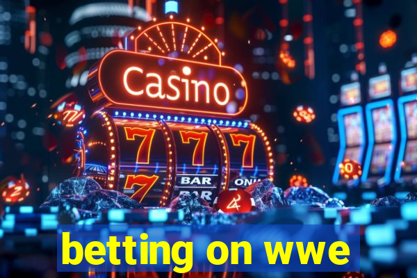 betting on wwe