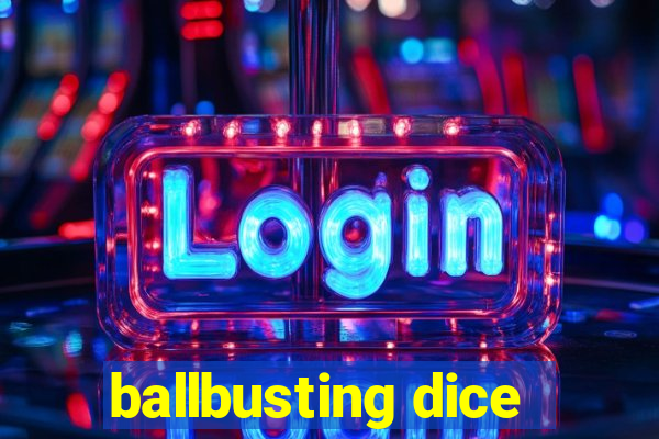 ballbusting dice