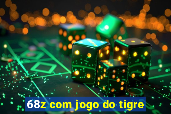 68z com jogo do tigre