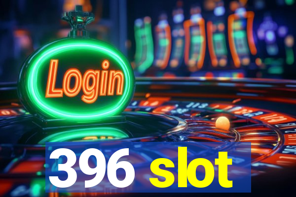 396 slot