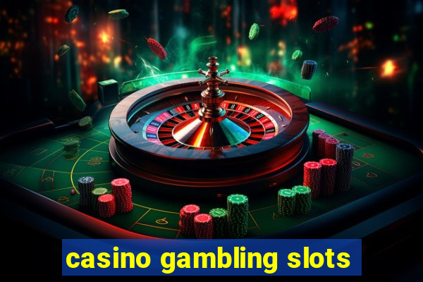 casino gambling slots