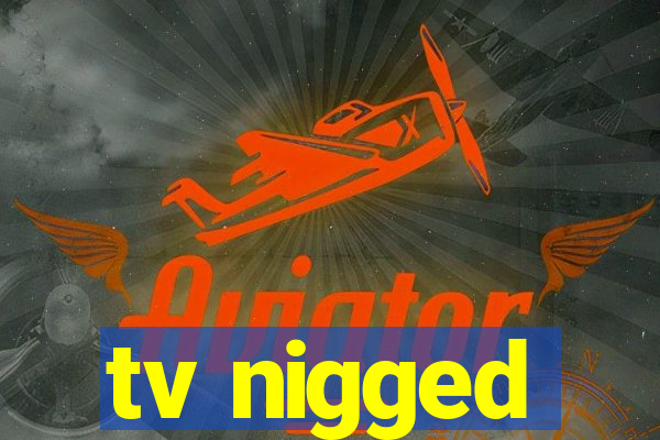 tv nigged