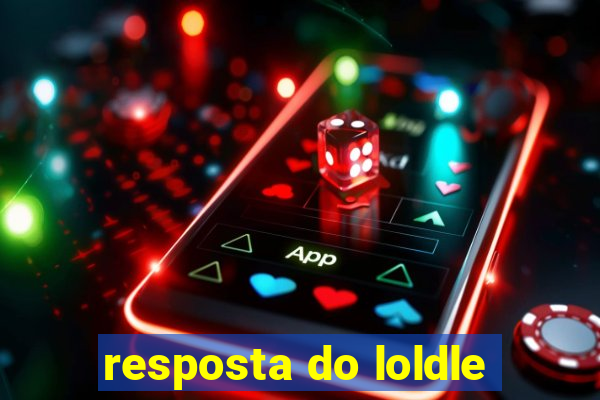 resposta do loldle