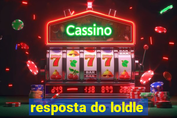 resposta do loldle