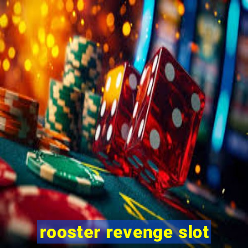 rooster revenge slot