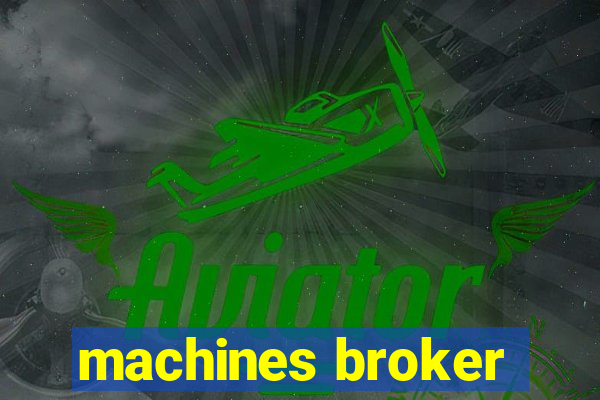 machines broker