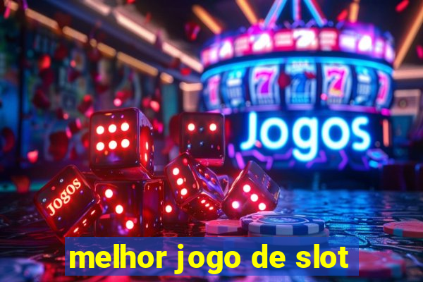 melhor jogo de slot