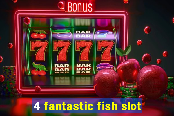 4 fantastic fish slot