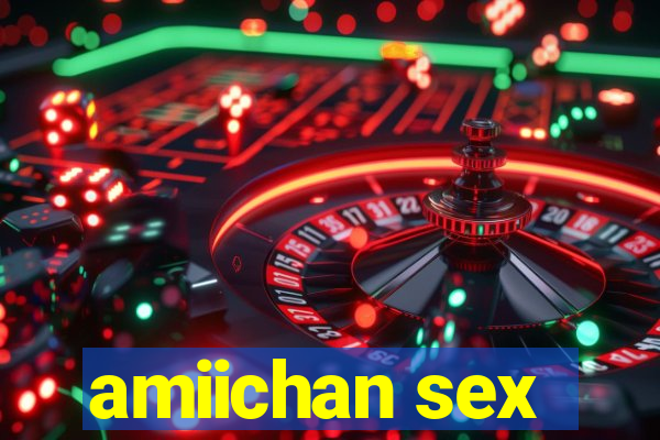 amiichan sex