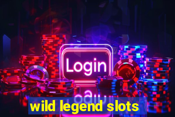 wild legend slots