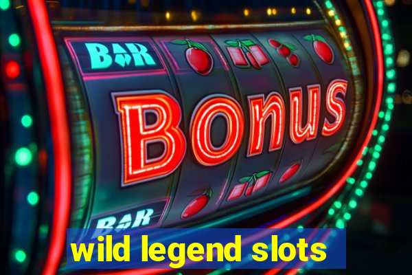 wild legend slots