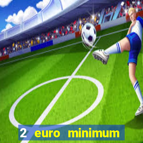 2 euro minimum deposit casinos ireland